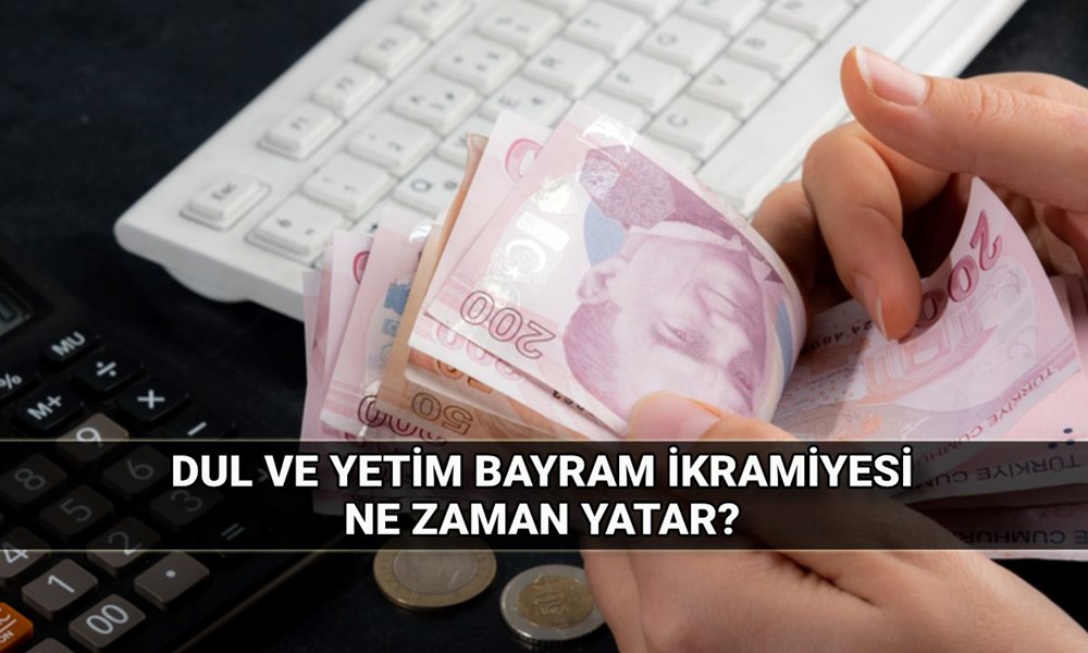 2025 dul yetim bayram ikramiyesi ne zaman yatar?
